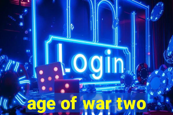 age of war two